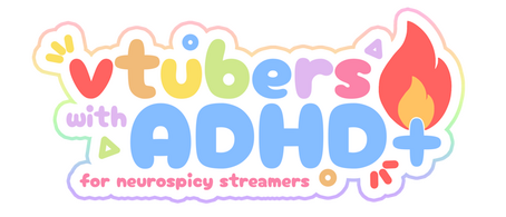 The image features the text "VTubers with ADHD+" in a colorful, playful font. The letters are a mix of pastel colors, with "ADHD" prominently displayed in bold blue. A flame graphic symbolizes energy, and the phrase "for neurospicy streamers" appears below